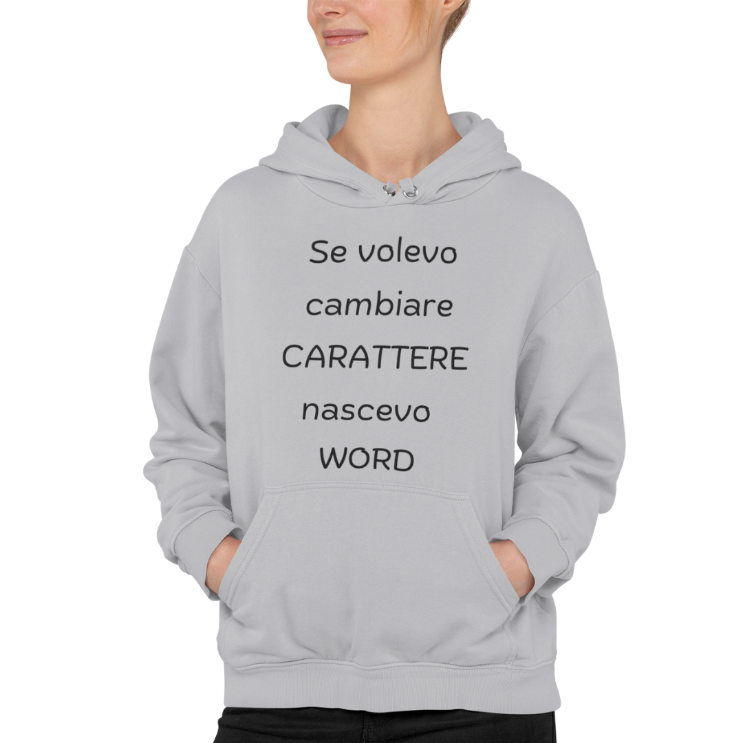 Felpa con Cappuccio "Se volevo cambiare carattere"