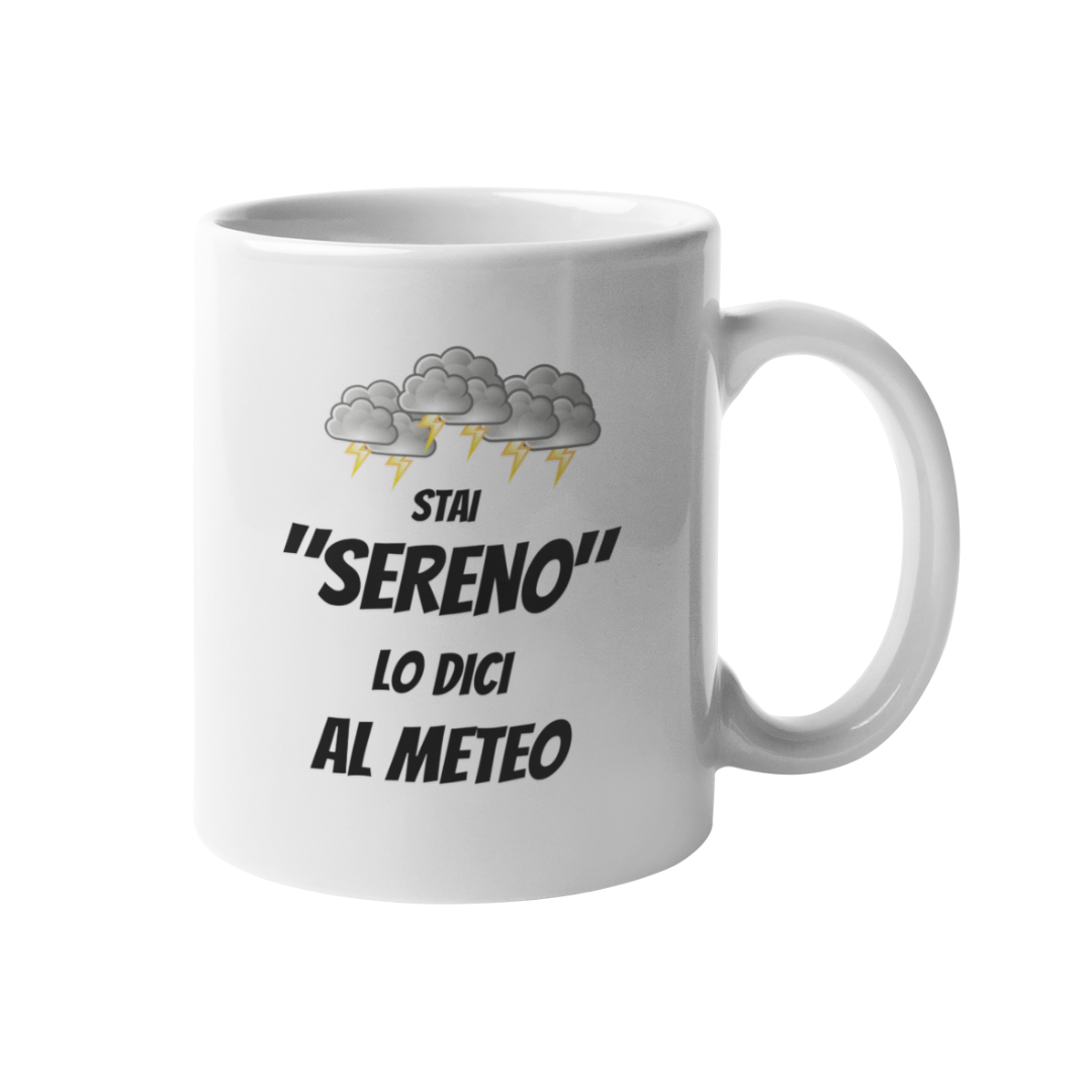 Tazza "Stai sereno lo dici al meteo"