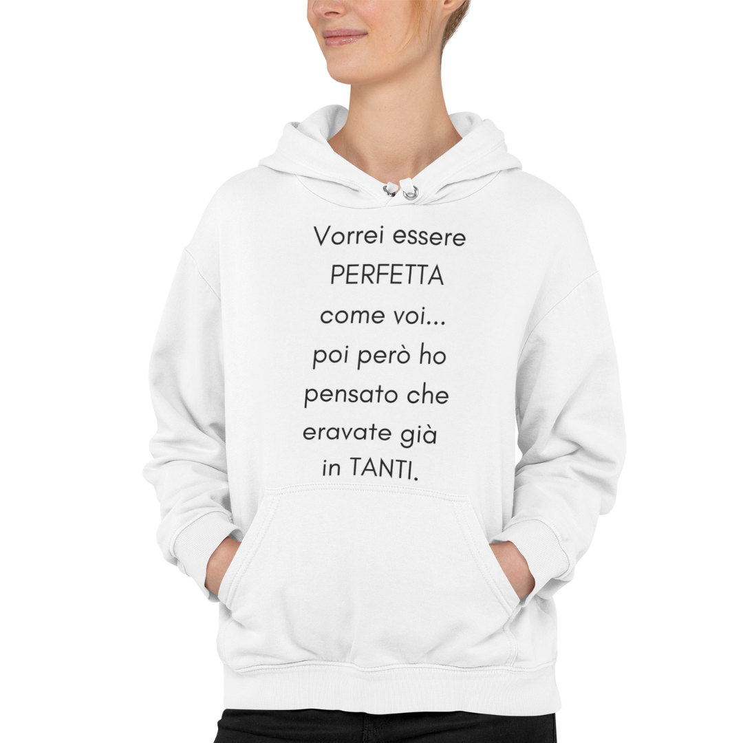 Felpa con Cappuccio "Vorrei essere perfetta come voi.."