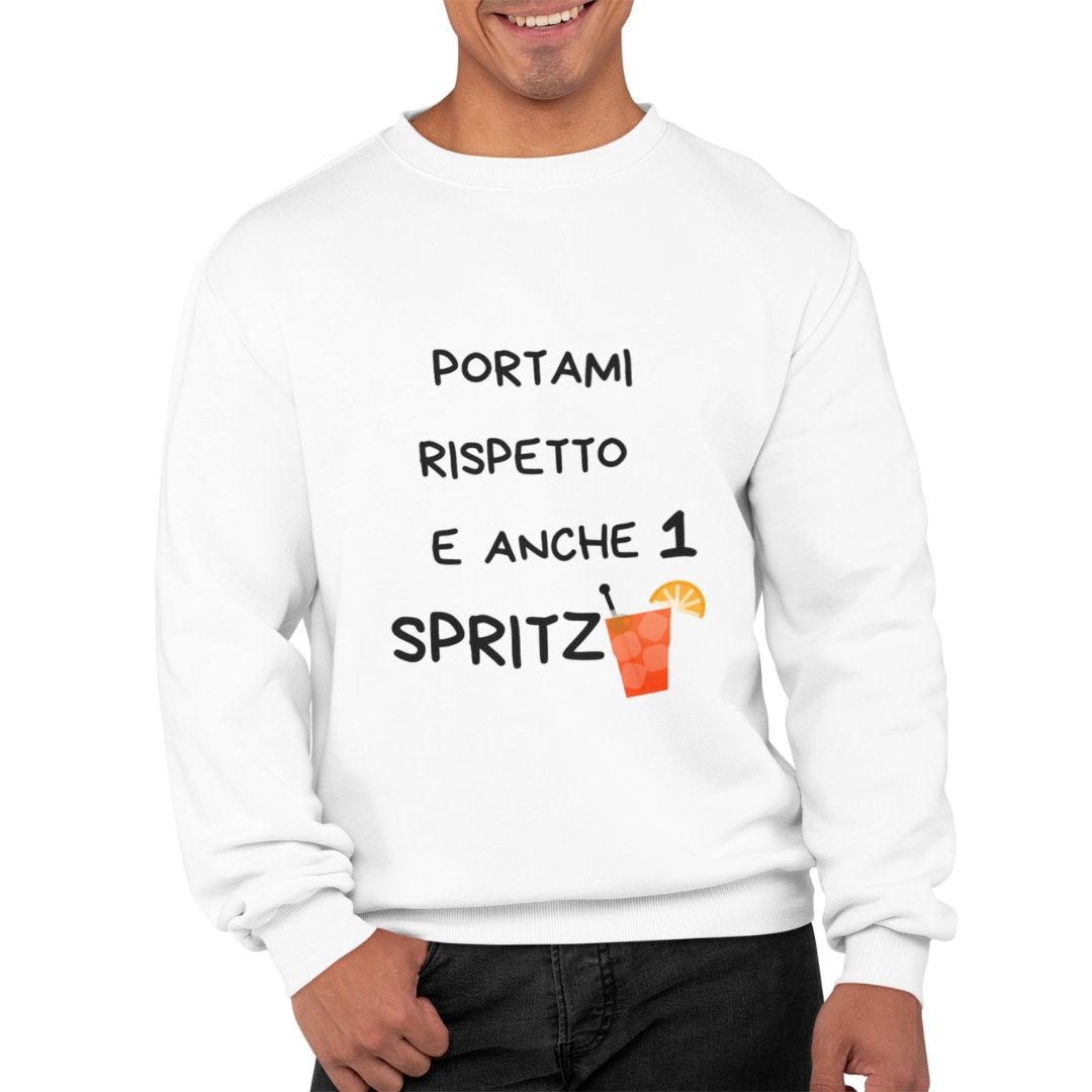 Felpa Girocollo Uomo "Portami rispetto e anche 1 spritz"