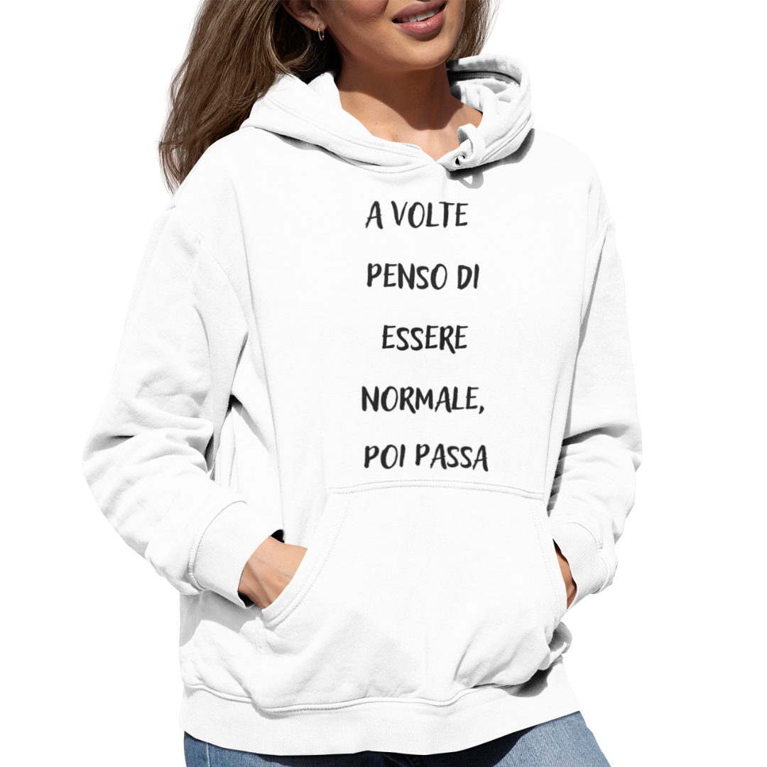 Felpa con Cappuccio "A volte penso di essere normale"