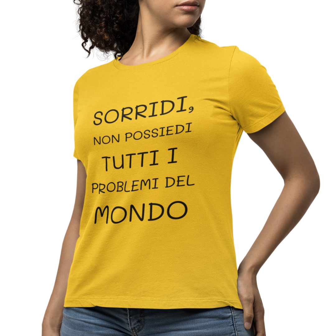 Maglietta Donna "Sorridi, non possiedi tutti i problemi"