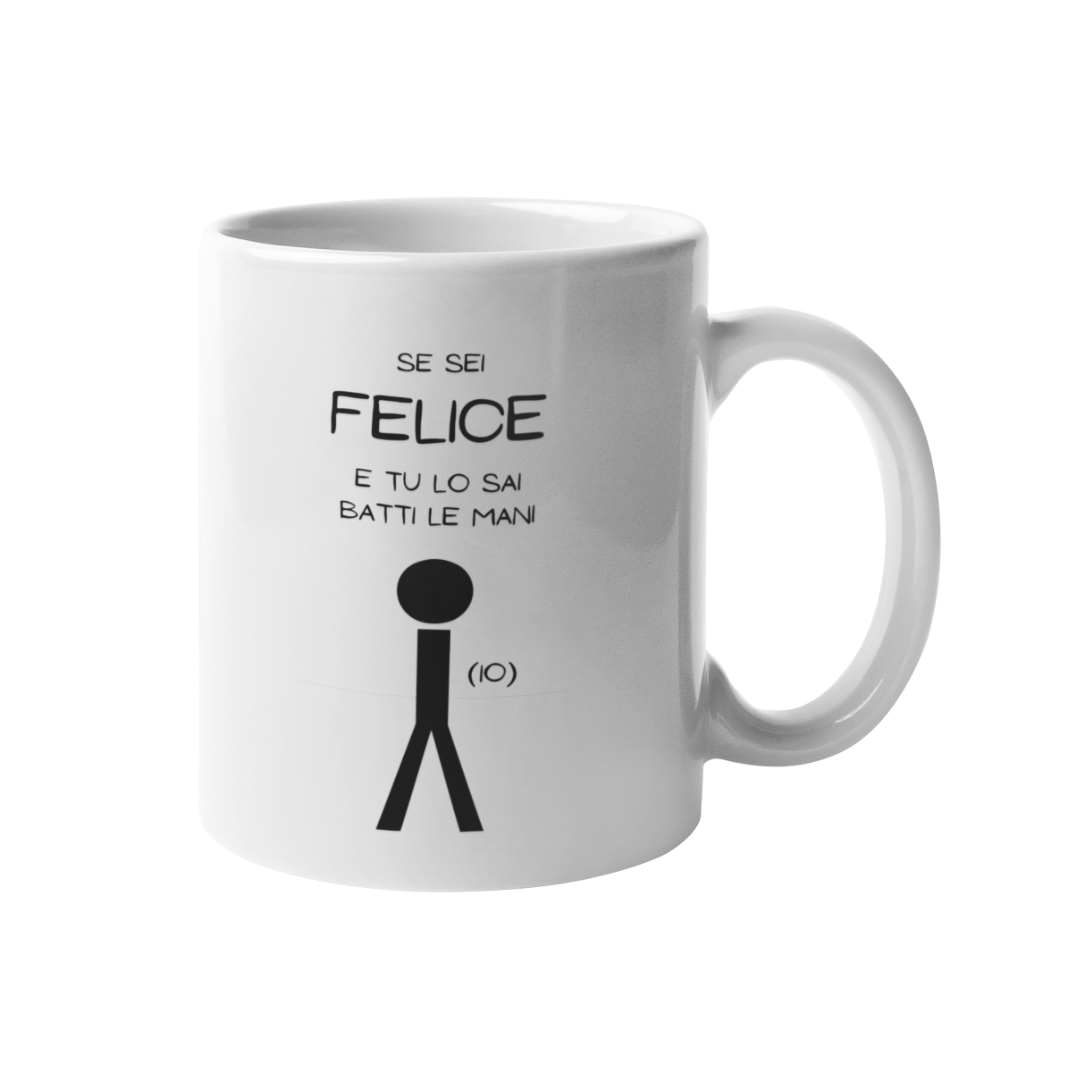 Tazza "Se sei felice e tu lo sai"
