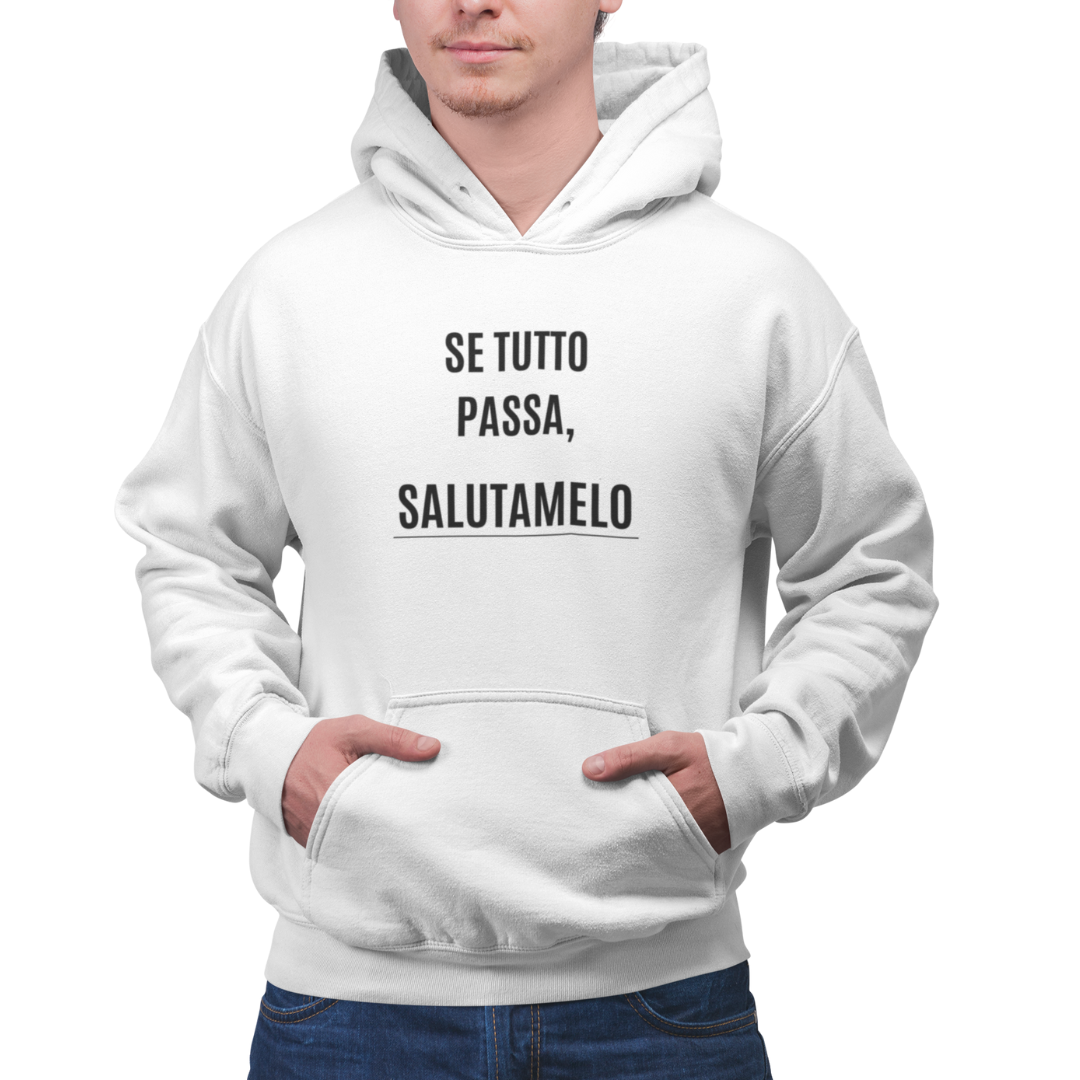 Felpa con Cappuccio Uomo "Se tutto passa, salutamelo"