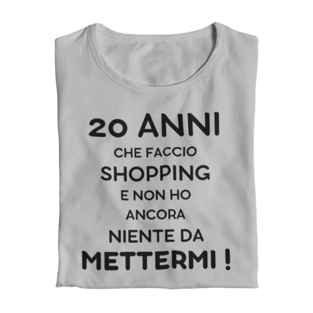 Maglietta Donna "20 anni che faccio shopping"