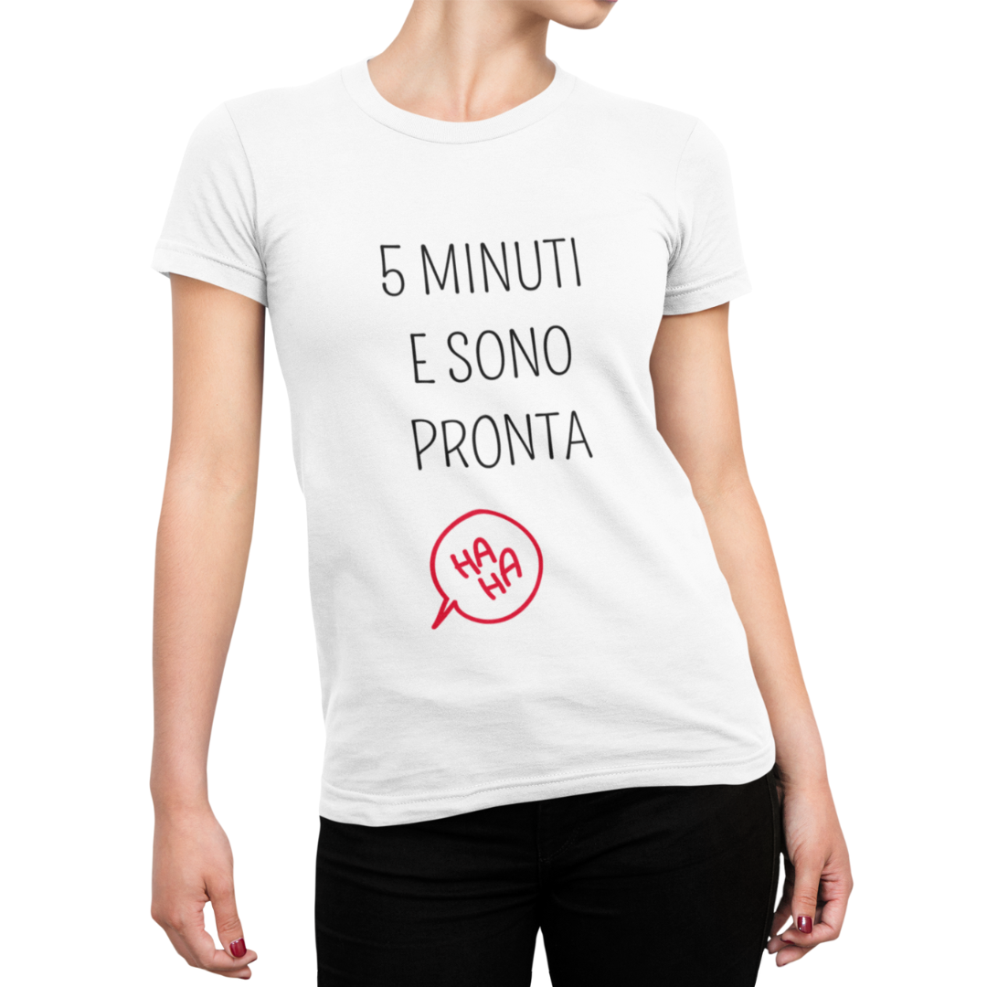 Maglietta Donna "5 minuti e sono pronta"
