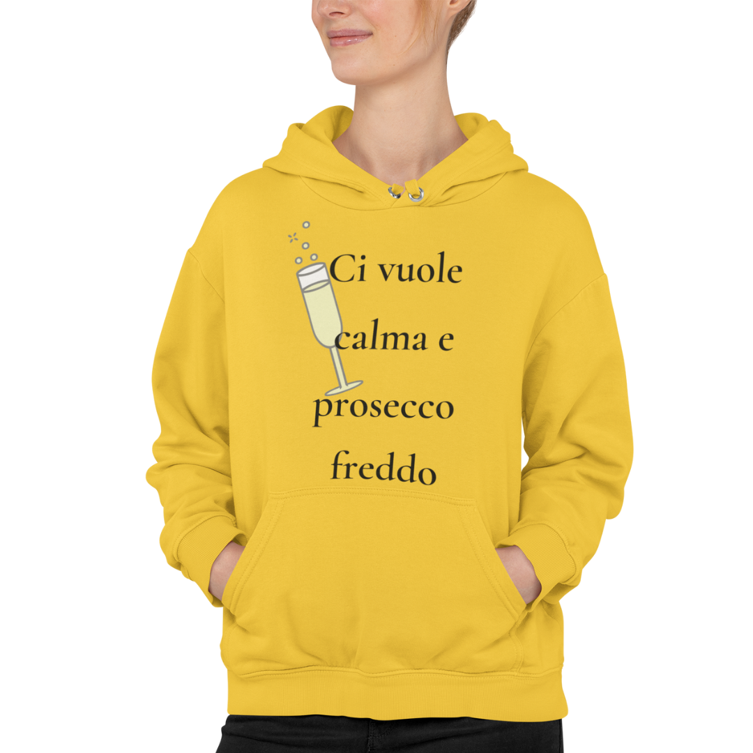 Felpa con Cappuccio "Ci vuole calma e prosecco freddo"