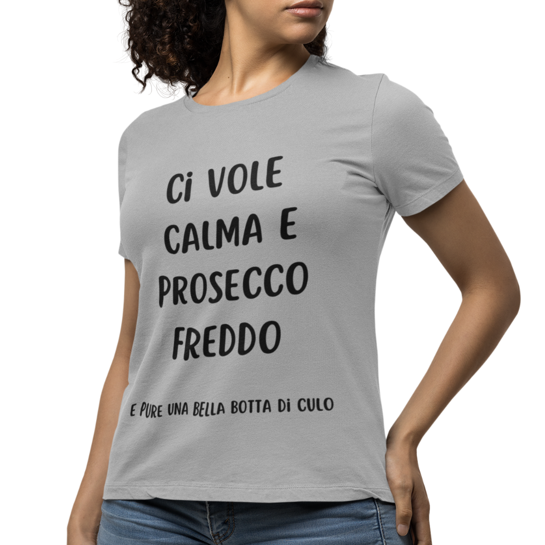 Maglietta Donna "Ci vuole calma e prosecco freddo"