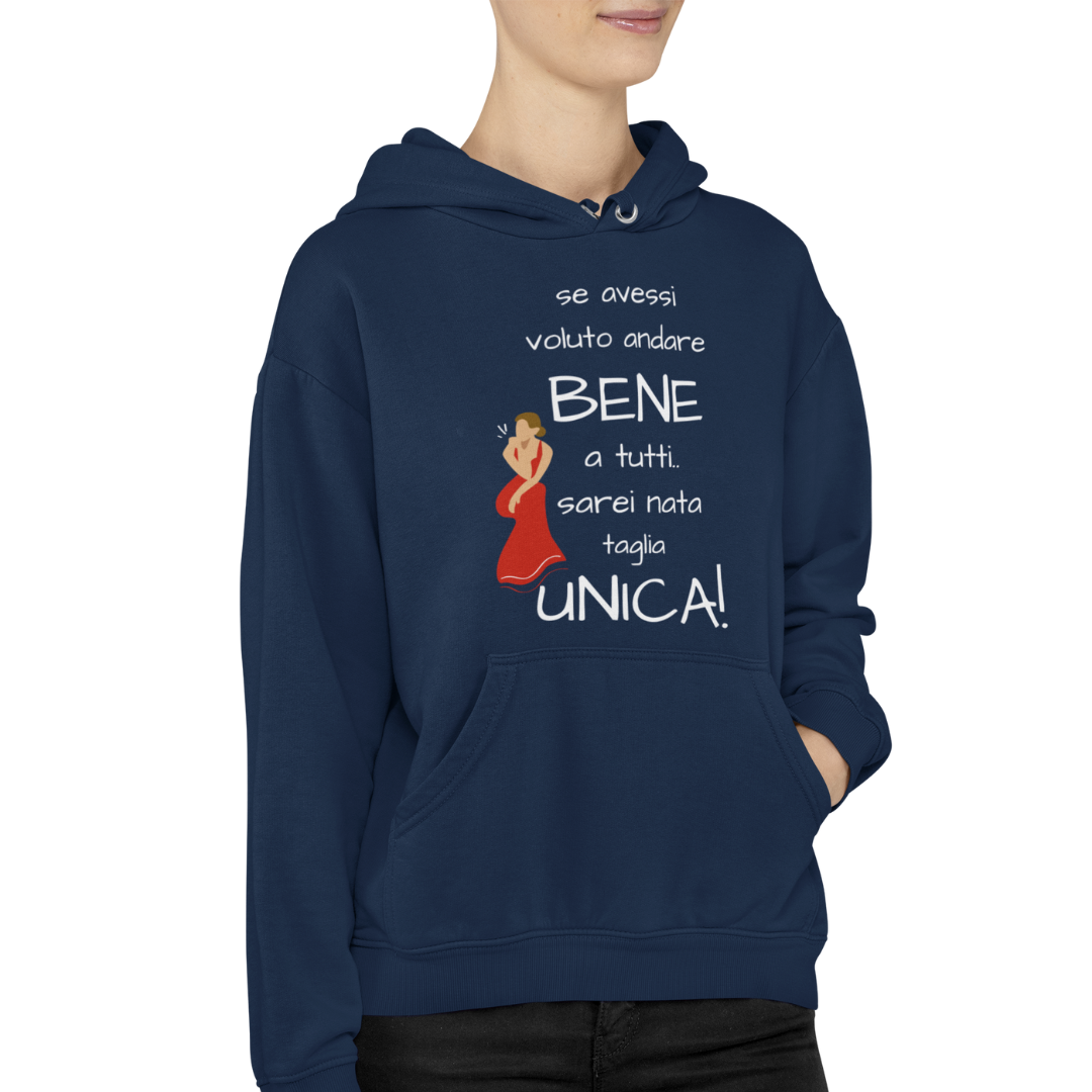 Felpa con Cappuccio "Se avessi voluto andare bene a tutti.."
