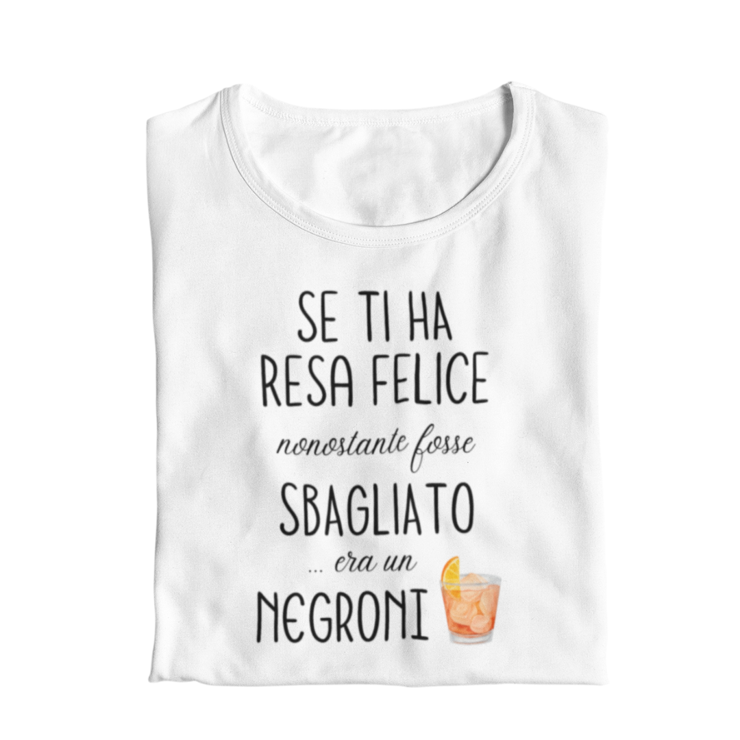 Maglietta Donna "Se ti ha resa felice..."