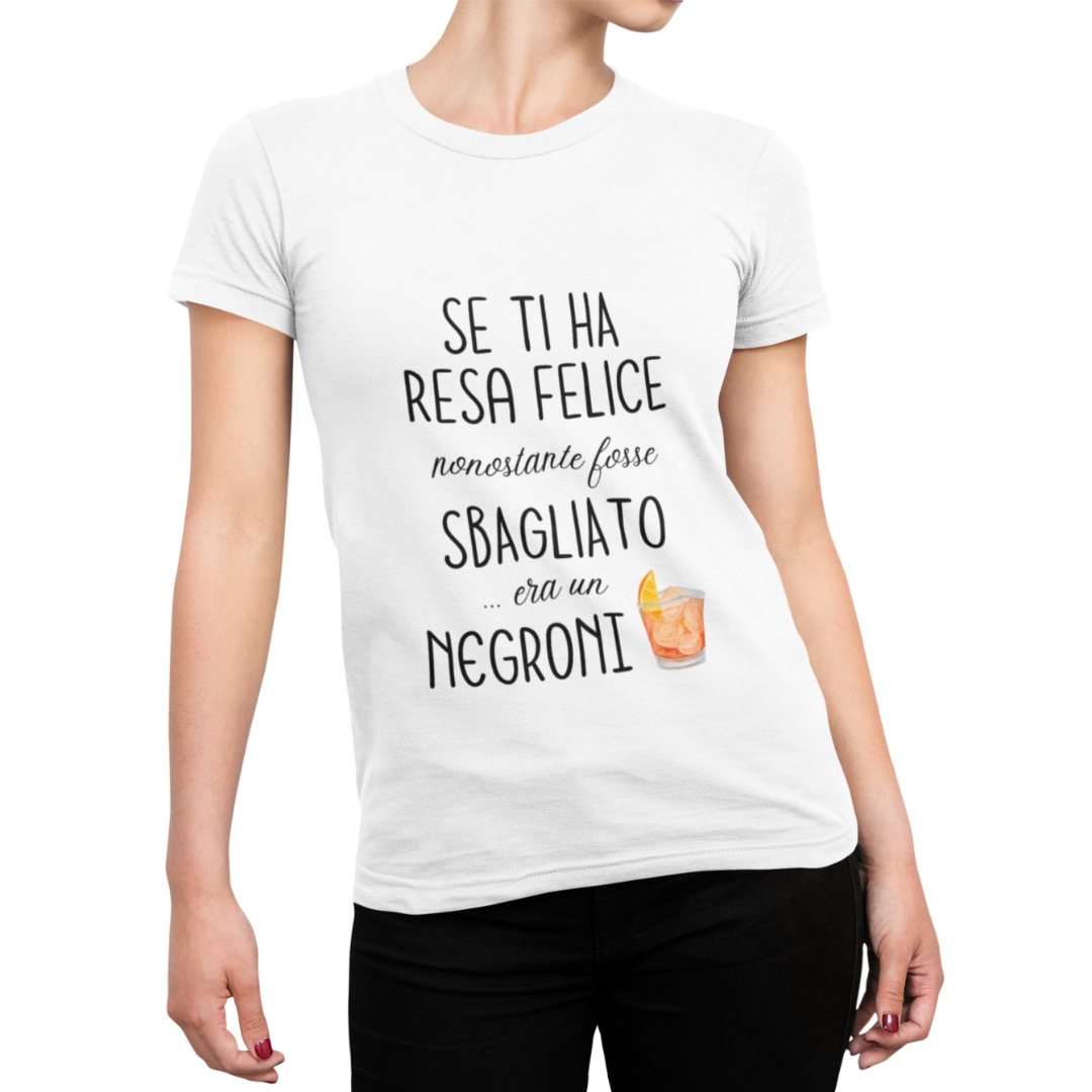 Maglietta Donna "Se ti ha resa felice..."