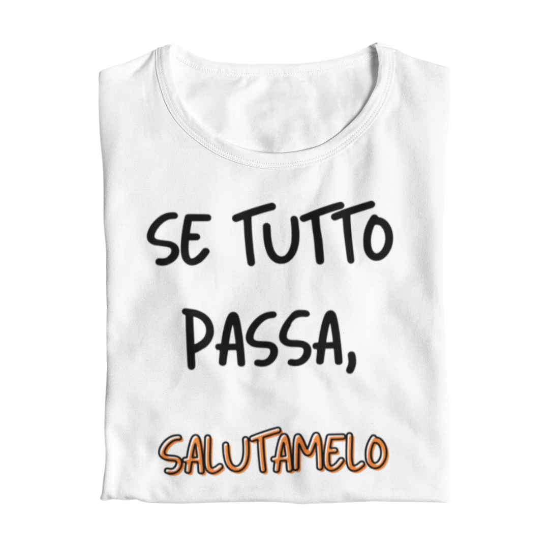 Maglietta Donna "se tutto passa, salutamelo"