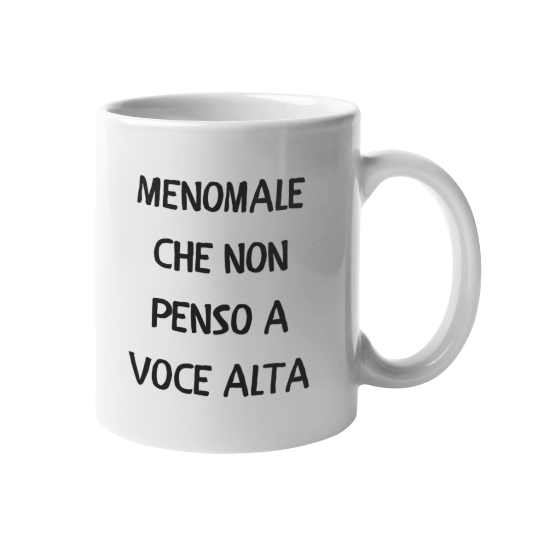 Tazza "Menomale che non penso a voce alta"