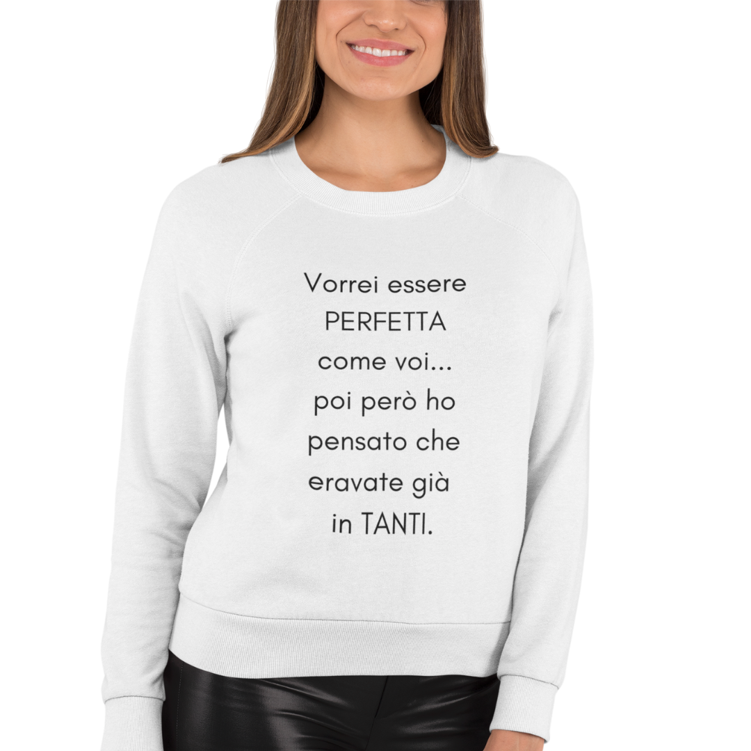 Felpa Girocollo Donna "Vorrei essere perfetta come voi.."