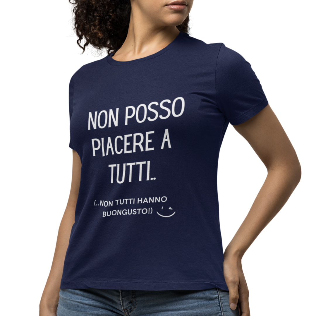 Maglietta Donna "Non posso piacere a tutti.."