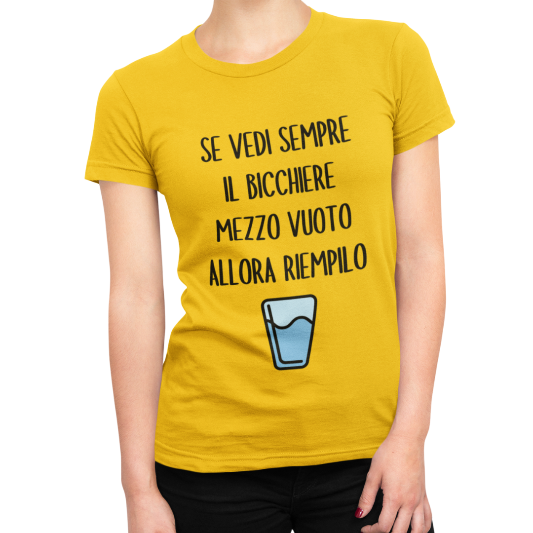 Maglietta Donna "Se vedi sempre il bicchiere"