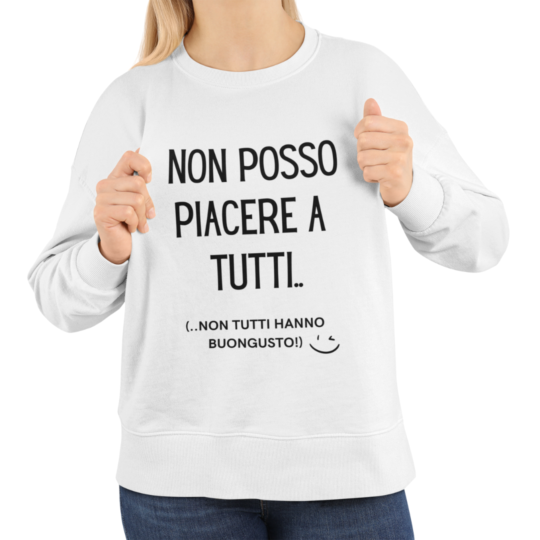 Felpa Girocollo Donna "Non posso piacere a tutti.."