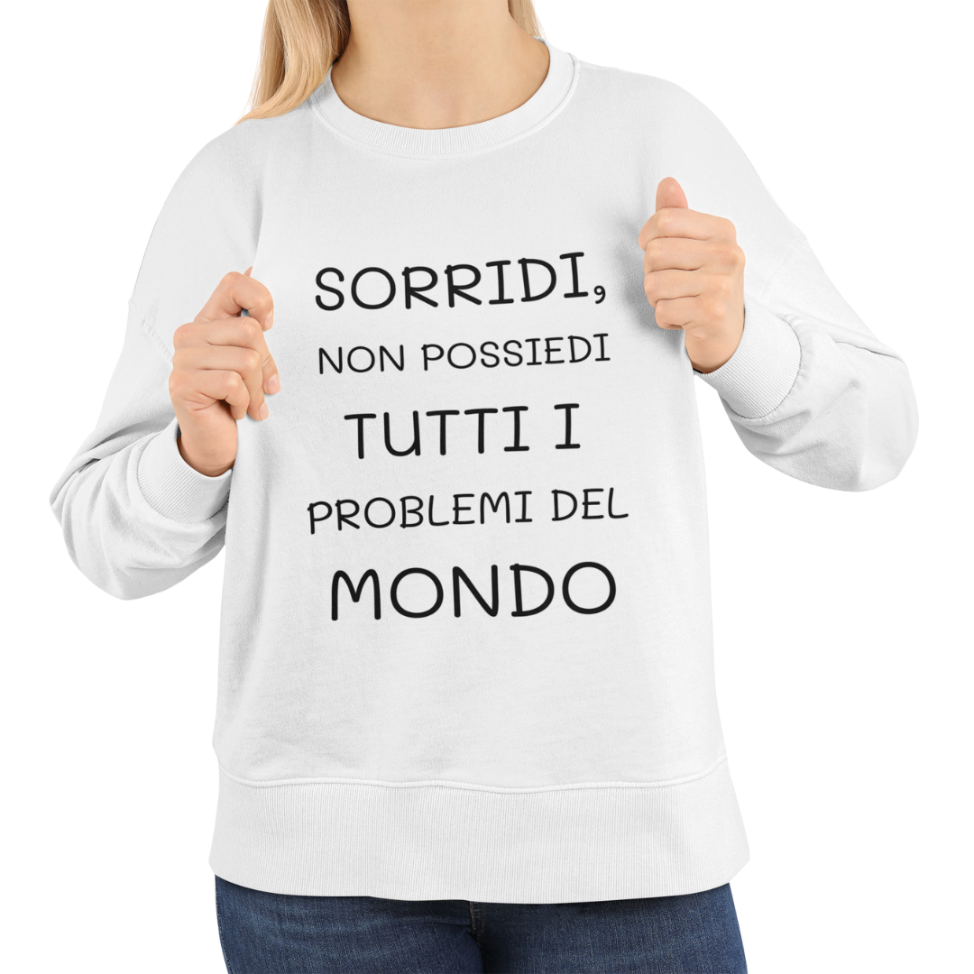 Felpa Girocollo Donna "Sorridi, non possiedi tutti i problemi"