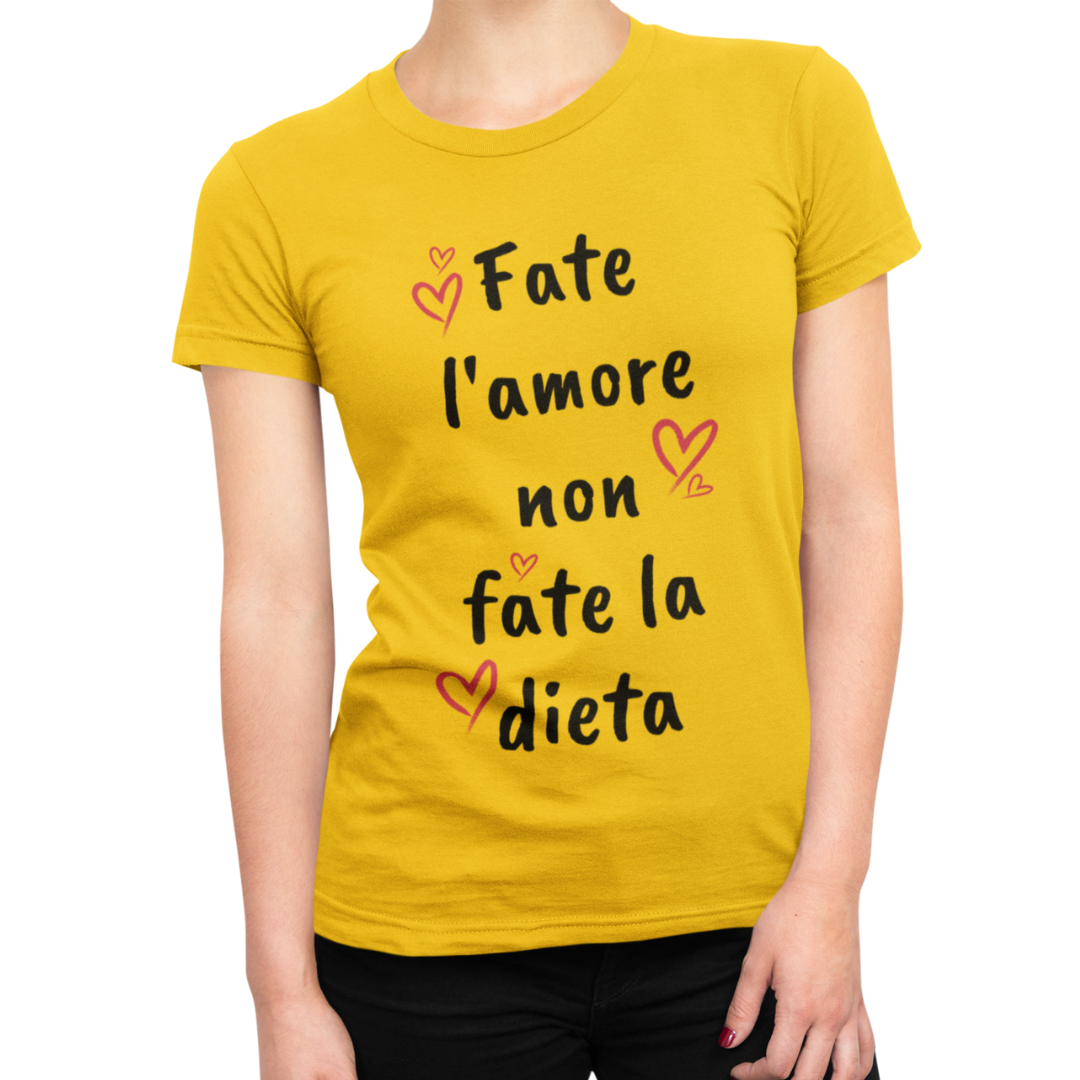 Maglietta Donna "Fate l'amore non fate la dieta"