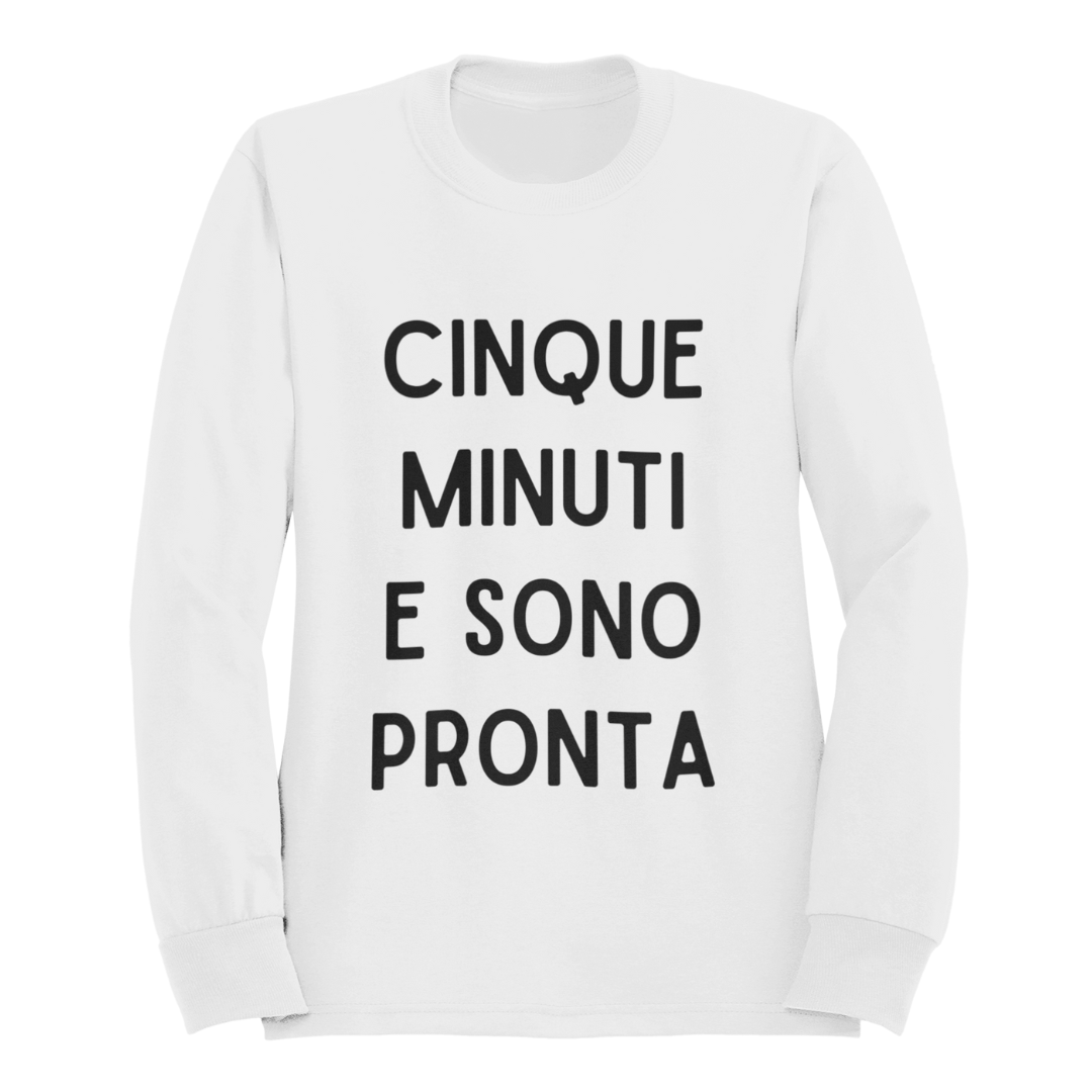 Felpa Girocollo Donna "Cinque minuti e sono pronta"