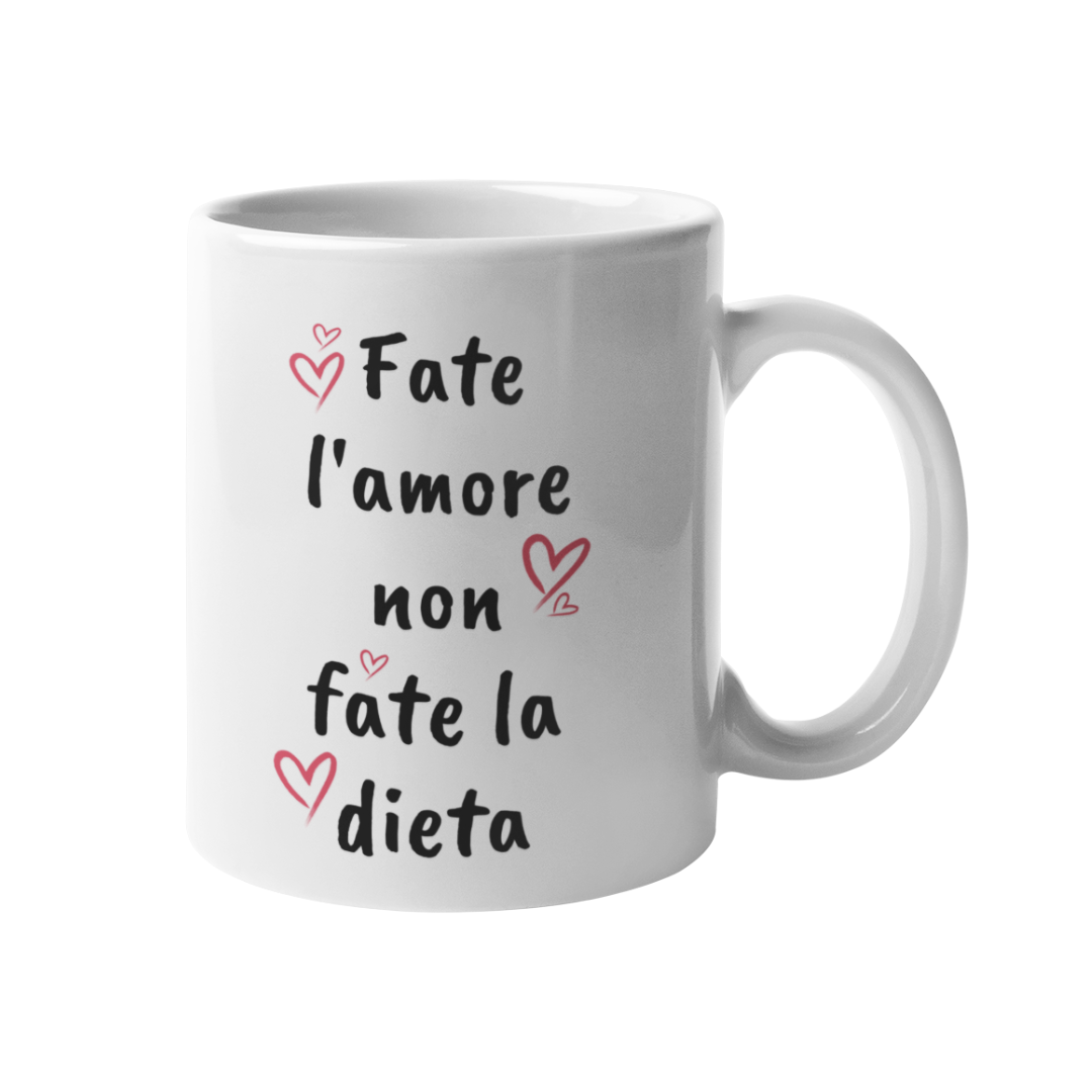 Tazza "Fate l'amore non fate la dieta"