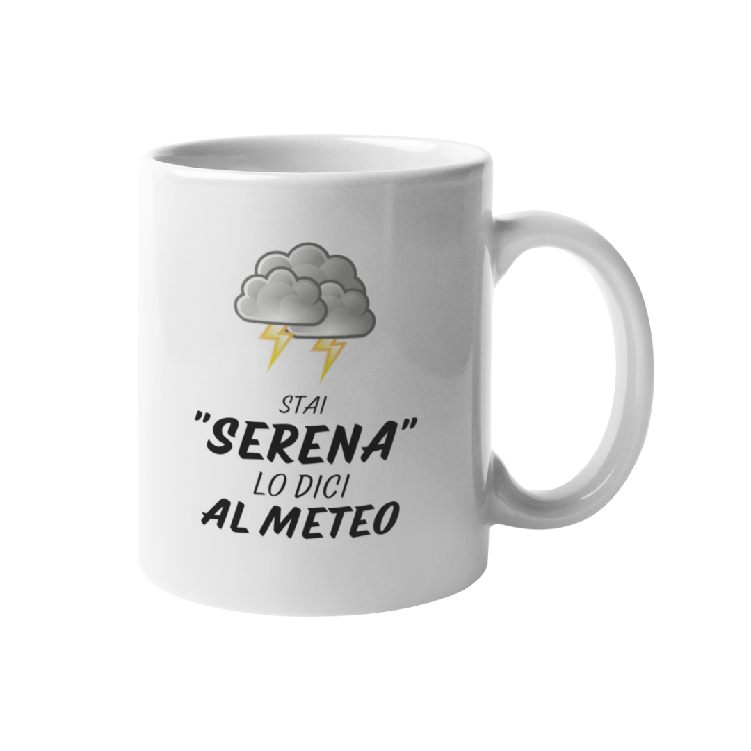 Tazza "Stai serena lo dici al meteo"