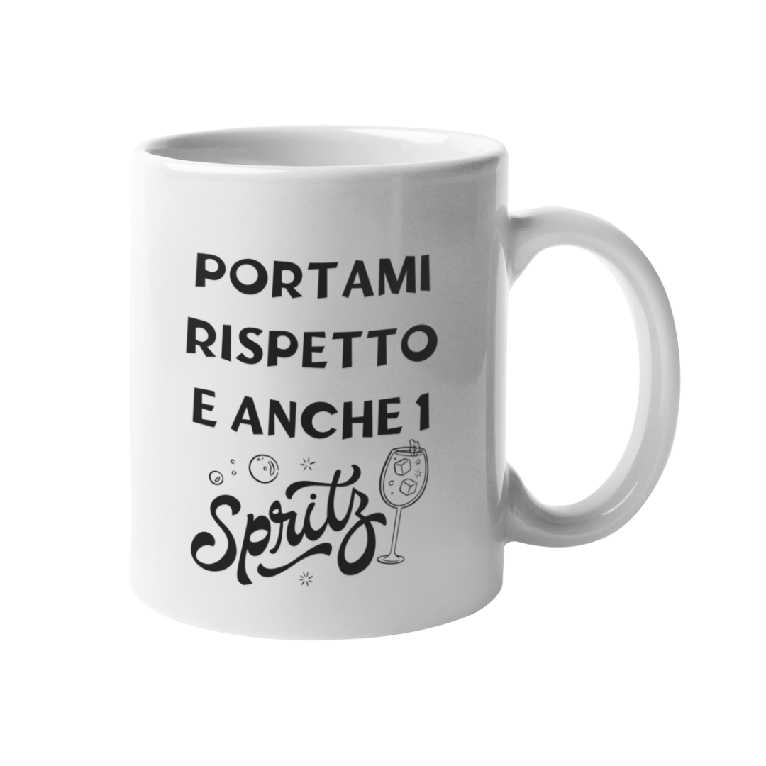 Tazza "Portami rispetto e anche 1 spritz"