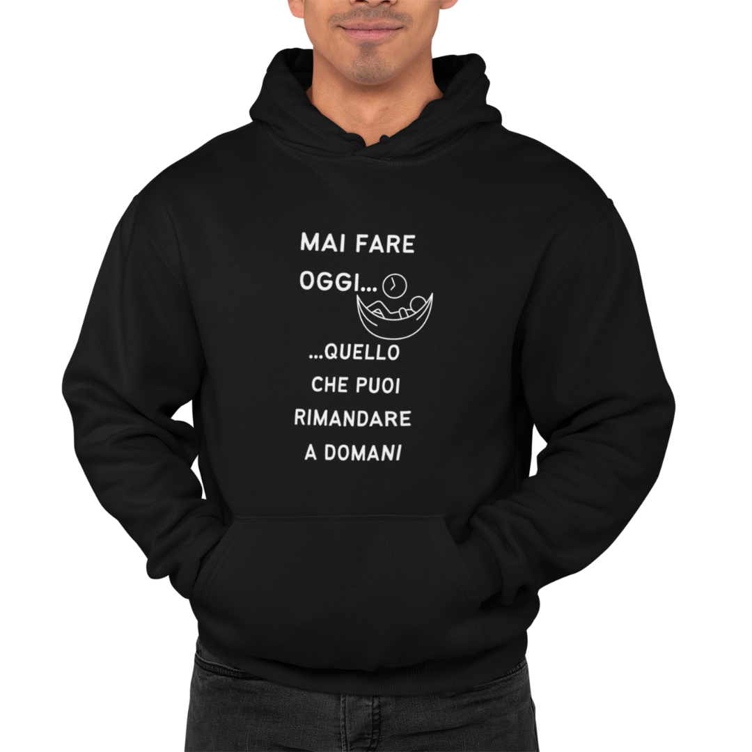 Felpa con Cappuccio Uomo "Mai fare oggi.."
