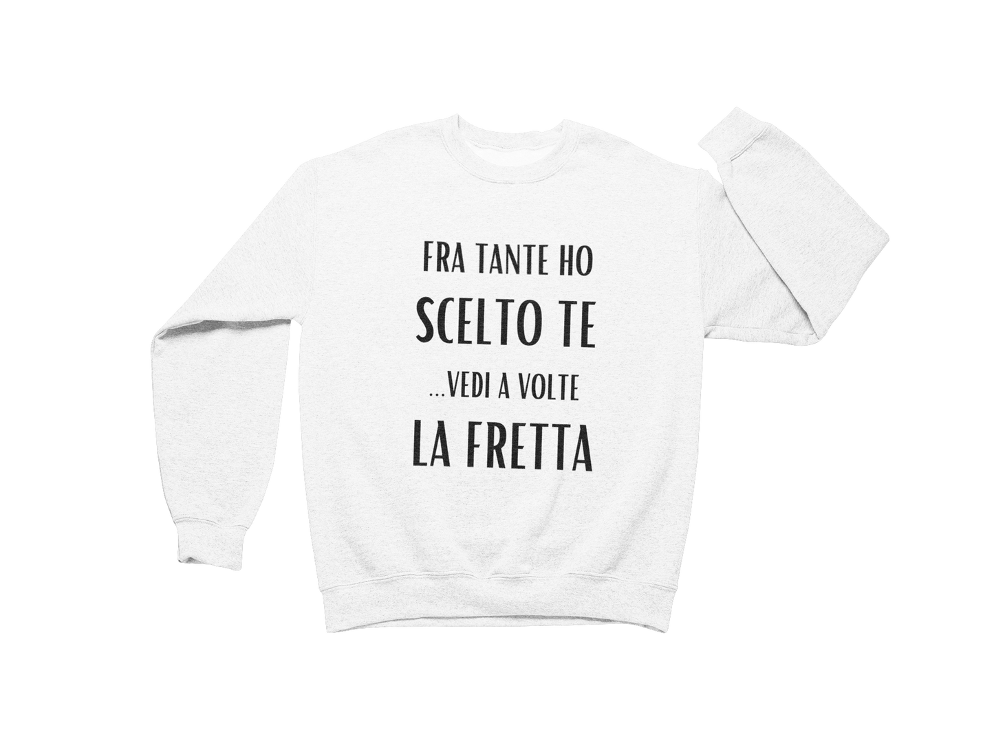 Felpa Girocollo Uomo "Fra tante ho scelto te"