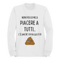 Felpa Girocollo Donna "Non posso mica piacere a tutti.."