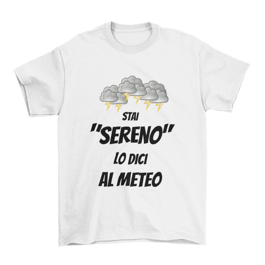 Maglietta Uomo "Stai sereno lo dici al meteo"