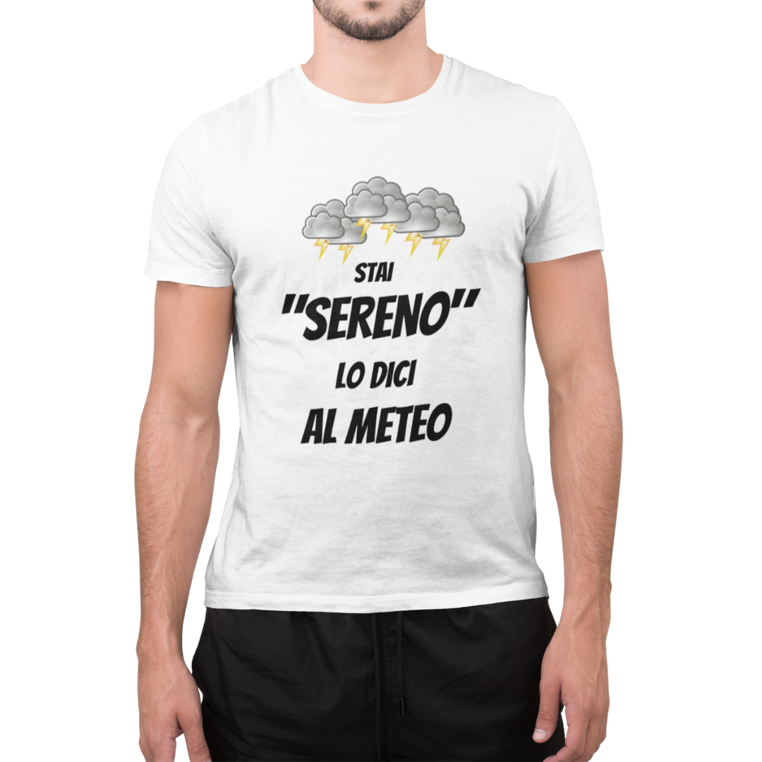 Maglietta Uomo "Stai sereno lo dici al meteo"