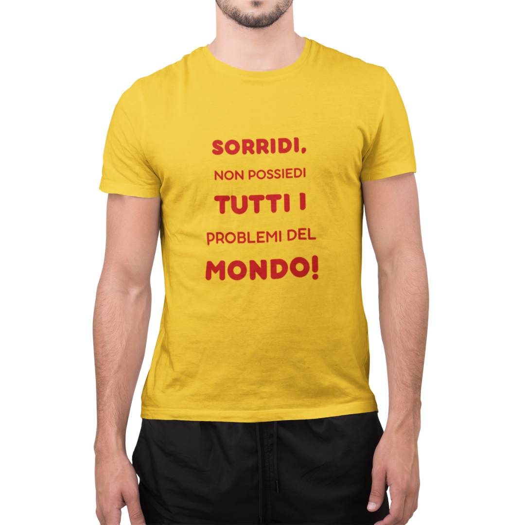 Maglietta Uomo "Sorridi, non possiedi tutti i problemi del mondo"