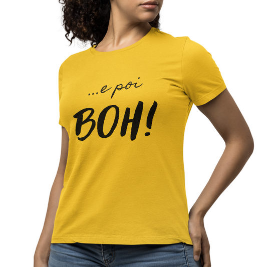 Maglietta Donna "..e poi BOH!"