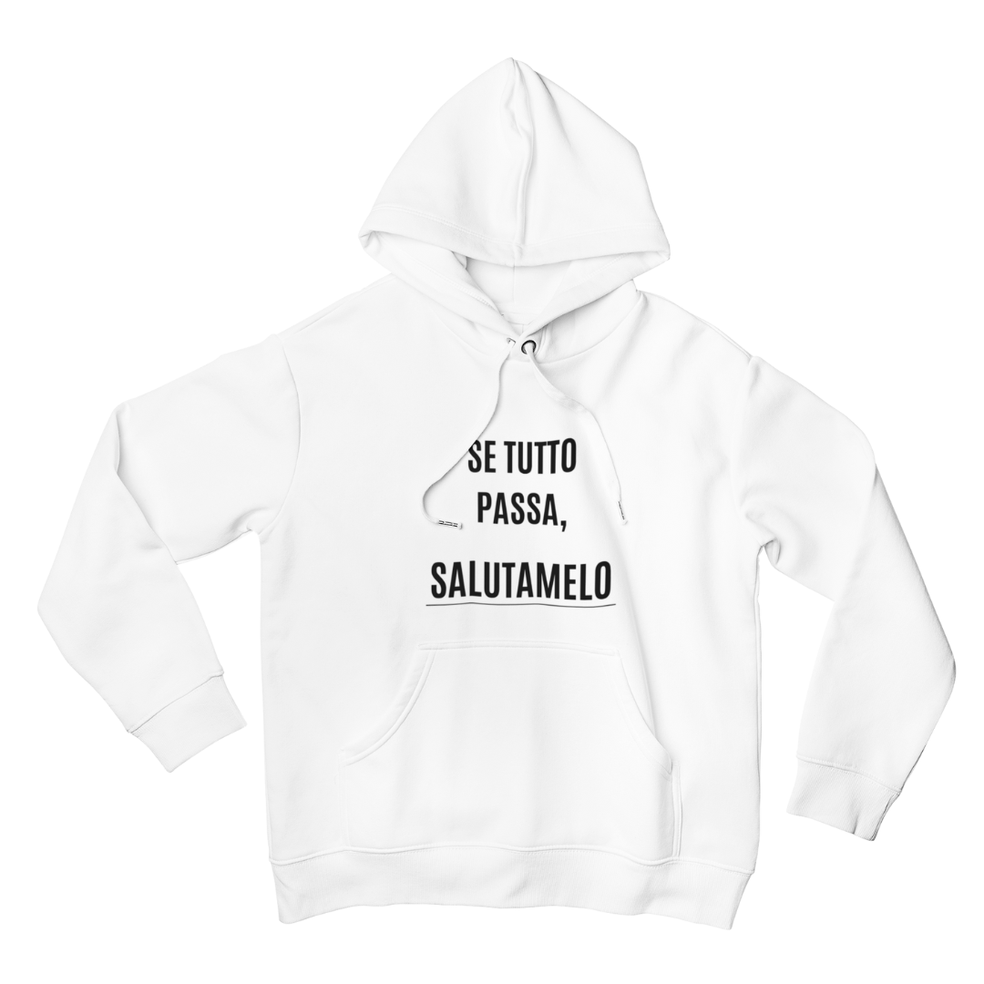 Felpa con Cappuccio Uomo "Se tutto passa, salutamelo"