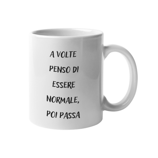 Tazza "A volte penso di essere normale"