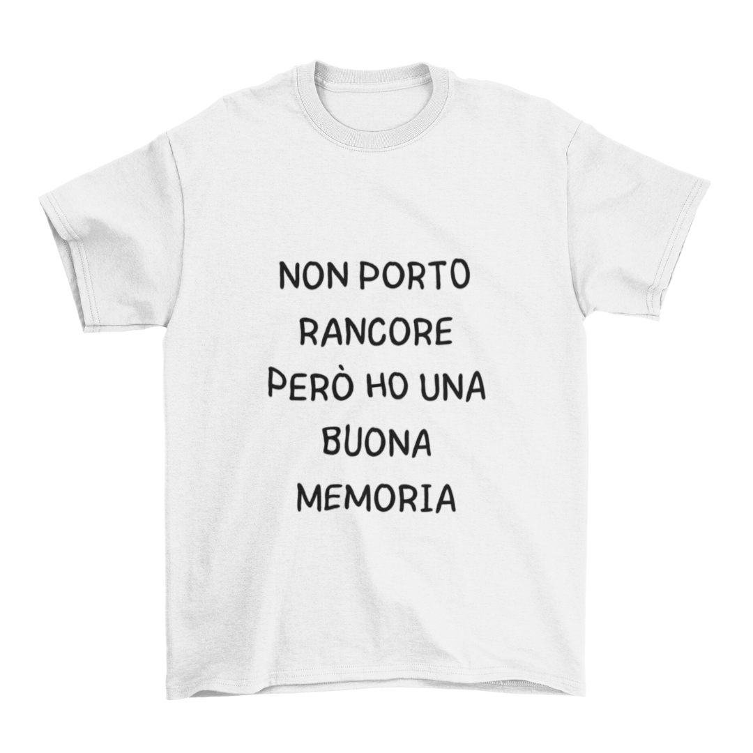 Maglietta Uomo "Non porto rancore però ho una buona memoria"