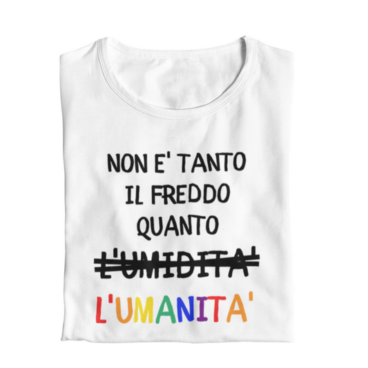 Maglietta Donna "Non è tanto il freddo..."