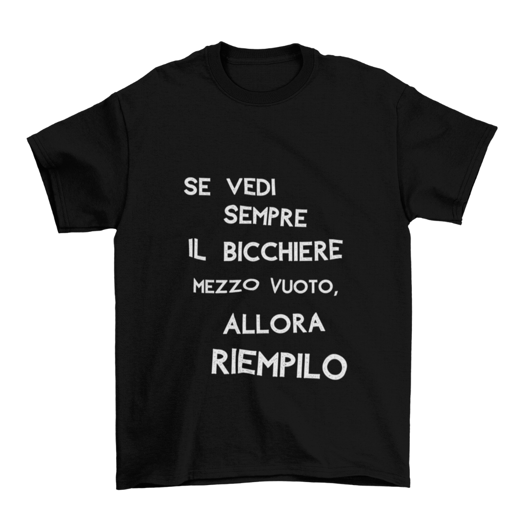 Maglietta Uomo "Se vedi sempre il bicchiere mezzo vuoto"