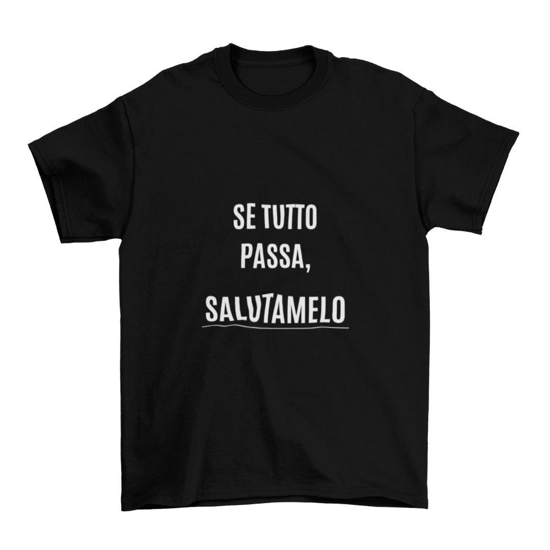 Maglietta Uomo "Se tutto passa, salutamelo"