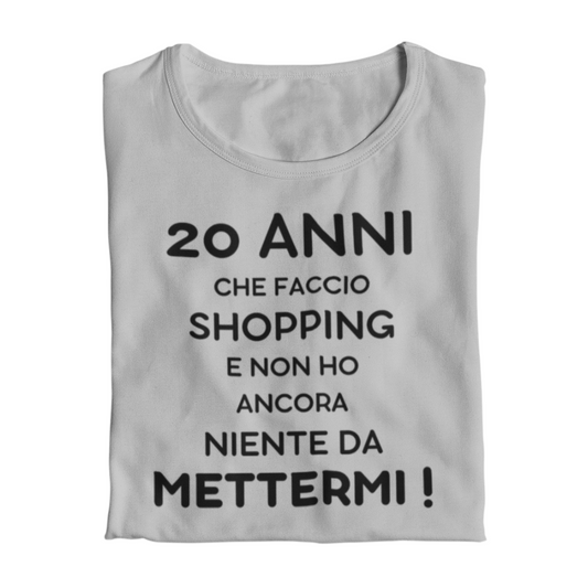 Maglietta Donna "20 anni che faccio shopping"