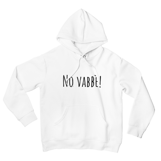 Felpa con Cappuccio "NO VABBÈ!"