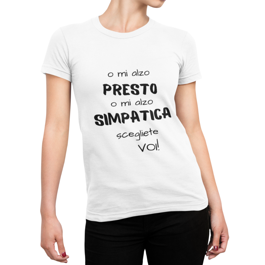 Maglietta Donna "O mi alzo presto o mi sveglio simpatica"