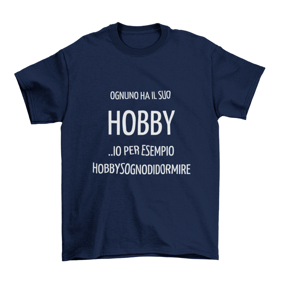 Maglietta Uomo "Ognuno ha il suo hobby..."