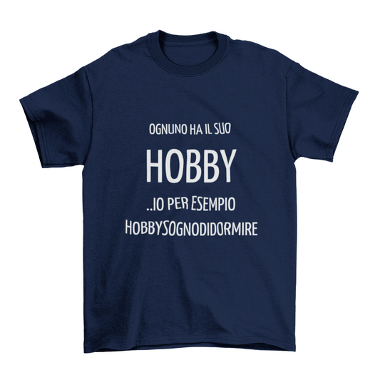 Maglietta Uomo "Ognuno ha il suo hobby..."