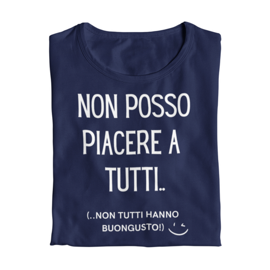 Maglietta Donna "Non posso piacere a tutti.."