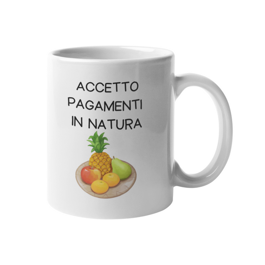 Tazza "Accetto pagamenti in natura"