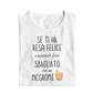 Maglietta Donna "Se ti ha resa felice..."