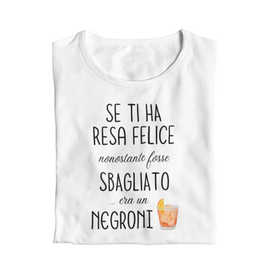 Maglietta Donna "Se ti ha resa felice..."