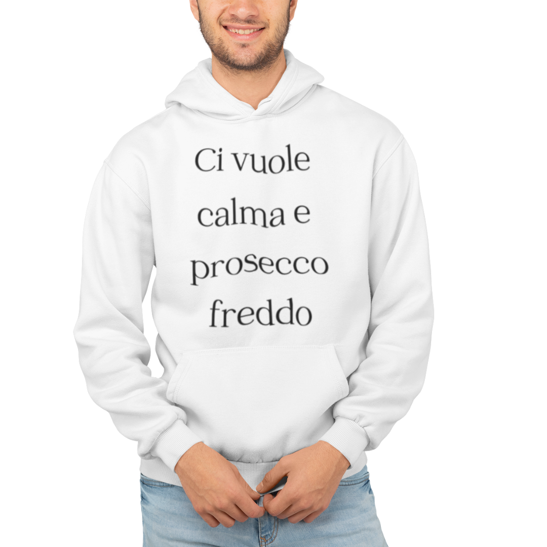 Felpa con Cappuccio Uomo "Ci vuole calma e prosecco freddo"